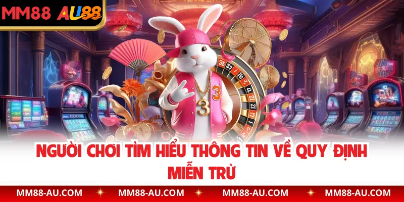 Người chơi tìm hiểu thông tin về quy định miễn trừ