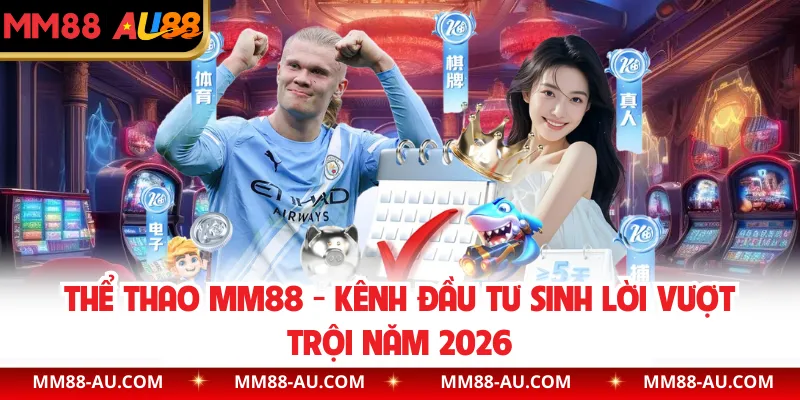 Thể Thao MM88 - Kênh Đầu Tư Sinh Lời Vượt Trội Năm 2026